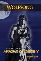 Arrows of Destiny: The Wolfsong Saga, Book One (The Wolfsong Saga: Complete Collections) B0CHL9B21K Book Cover