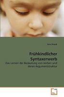 Frühkindlicher Syntaxerwerb: Das Lernen der Bedeutung von Verben und deren Argumentstruktur 3639224787 Book Cover