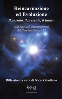 Reincarnazione ed Evoluzione Il passato, il presente, il futuro: alla luce dell'Insegnamento del Cerchio Firenze 77 (Italian Edition) B0CMHB3Y3V Book Cover