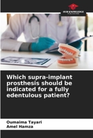 Which supra-implant prosthesis should be indicated for a fully edentulous patient? 6203695459 Book Cover