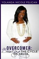 Overcomer: Breaking the Cycle of Abuse 1532728271 Book Cover