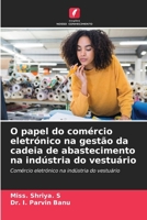O papel do comércio eletrónico na gestão da cadeia de abastecimento na indústria do vestuário (Portuguese Edition) 6209894577 Book Cover