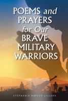 Poems and Prayers for Our Brave Military Warriors 1098017358 Book Cover