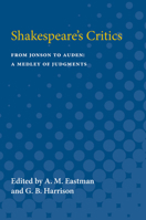 Shakespeare's Critics: From Jonson To Auden, A Medley Of Judgments 0472082981 Book Cover