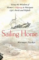 Sailing Home: Using the Wisdom of Homer's Odyssey to Navigate Life's Perils and Pitfalls 1416560211 Book Cover