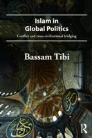 Islam in Global Politics: Conflict and Cross-Civilizational Bridging 0415686253 Book Cover