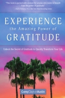 Experience the Amazing Power of Gratitude: Unlock the Secret of Gratitude to Quickly Transform Your Life 1692626264 Book Cover