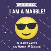 I am a Marble! 1988416361 Book Cover