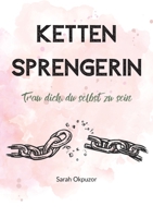 Kettensprengerin: Trau dich, du selbst zu sein 3756885658 Book Cover