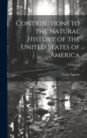 Contributions to the Natural History of the United States of America; Volume 1 1020480017 Book Cover