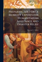 Preparing AIR FORCE Mobility Experts for Humanitarian Assistance and Disaster Relief 1288411588 Book Cover