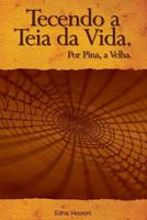 Tecendo a Teia Da Vida: Por Pina, a Velha 1500804142 Book Cover