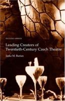 Leading Creators of Twentieth-Century Czech Theatre 0415270308 Book Cover