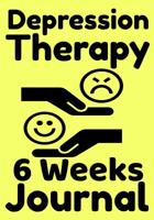 Depression Therapy 6 Weeks Journal: Self-Therapy For Depression and Anxiety Prompts Diary 1082525405 Book Cover