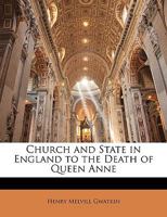 Church and State in England to the Death of Queen Anne 1164042548 Book Cover