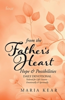 From the Father's Heart ~ Hope & Possibilities (Book 4): DAILY DEVOTIONAL Tailored for Life’s Seasons - Emotionally & Spiritually 1966240066 Book Cover