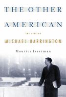 The Other American : The Life of Michael Harrington 1586480367 Book Cover