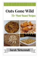 Oats Gone Wild 0977924955 Book Cover
