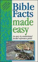 Bible Facts Made Easy: An Easy-to-Understand Pocket Reference Guide 1565637909 Book Cover