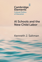 AI Schools and the New Child Labor (Elements in the Cultural Politics of Education) 1009853414 Book Cover