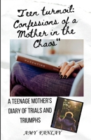 Teen turmoil: Confessions of a Mother in the Chaos 9334032480 Book Cover