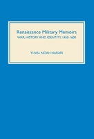 Renaissance Military Memoirs: War, History and Identity, 1450-1600 (Warfare in History) (Warfare in History) 1843830647 Book Cover