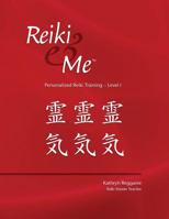 Reiki & Me Personalized Reiki Training - Level 1 150313542X Book Cover