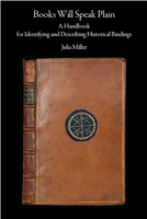 Books Will Speak Plain: A Handbook for Identifying and Describing Historical Bindings 0979797438 Book Cover