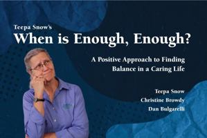 When is Enough, Enough?: A Positive Approach to Finding Balance in a Caring Life 1735937398 Book Cover