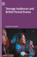 Teenage Audiences and British Period Drama 3031583183 Book Cover