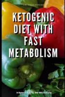 Ketogenic Diet with Fast Metabolism for Beginners + Dry Fasting: Guide to Miracle of Fasting 1073031985 Book Cover
