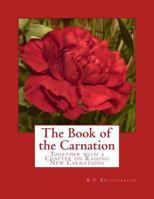 The Book of the Carnation: Together with a Chapter on Raising New Carnations 1986399109 Book Cover