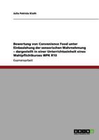 Bewertung von Convenience Food unter Einbeziehung der sensorischen Wahrnehmung - dargestellt in einer Unterrichtseinheit eines Wahlpflichtkurses WPK R10 365609411X Book Cover