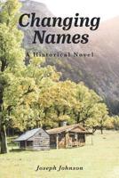 Changing Names: A Historical Novel 1645590542 Book Cover