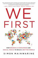 We First: How Brands and Consumers Use Social Media To Build a Better World 0230110266 Book Cover