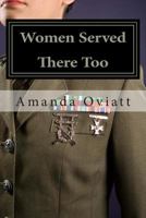 Women Served There Too: Enlisted Women in Vietnam 1502461943 Book Cover