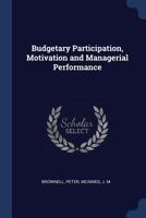 Budgetary Participation, Motivation and Managerial Performance - Primary Source Edition 1376956357 Book Cover