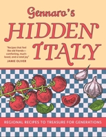 Gennaro's Hidden Italy: Regional Recipes to Treasure for Generations 1623715717 Book Cover