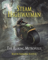 Steam Highwayman 3: The Reeking Metropolis 199979852X Book Cover