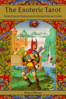The Esoteric Tarot: Ancient Sources Rediscovered in Hermeticism and Cabalah 0835609081 Book Cover