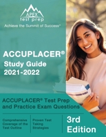 ACCUPLACER Study Guide 2021-2022: ACCUPLACER Test Prep and Practice Exam Questions [3rd Edition] 1628457724 Book Cover