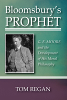 Bloomsbury's Prophet: G.E. Moore and the Development of His Moral Philosophy 0877224463 Book Cover