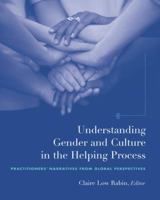 Understanding Gender and Culture in the Helping Process: Practitioner's Narratives from Global Perspectives 0534513891 Book Cover