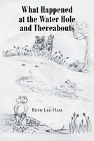 What Happened at the Water Hole and Thereabouts B0FY3J2N51 Book Cover