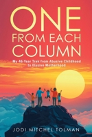 ONE FROM EACH COLUMN: My 46-Year Trek from Abusive Childhood to Elusive Motherhood 1967424012 Book Cover