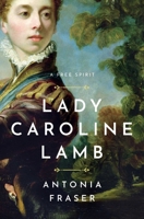 Lady Caroline Lamb: A Free Spirit 1639367861 Book Cover