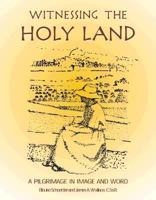 Witnessing the Holy Land: A Pilgrimage in Image and Word 0809139138 Book Cover