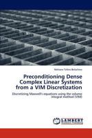 Preconditioning Dense Complex Linear Systems from a VIM Discretization 3846510122 Book Cover