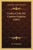 Codice Civile Del Cantone Grigione (1863) 1160343292 Book Cover