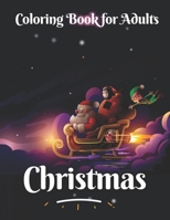 Christmas coloring book for adults: An Adult Coloring Book with Beautiful Flowers, Adorable Animals, christmas fun B08KJPZFF2 Book Cover